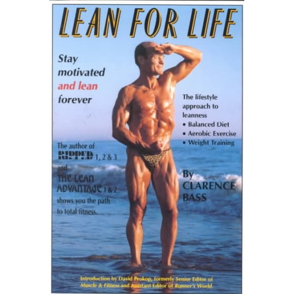 Lean For Life: Stay Motivated And Lean Forever- The Lifestyle Approach To Leanness: Balanced Diet, Aerobic Exercise, Weight Training