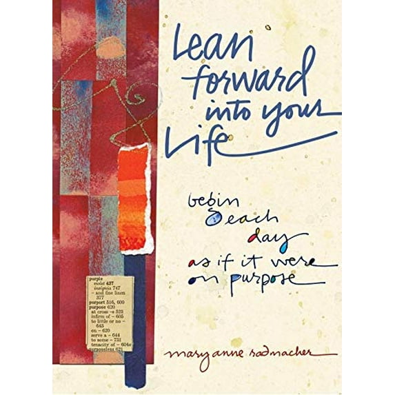 Pre-Owned Lean Forward Into Your Life: Begin Each Day as If It Were on Purpose (Paperback) 1573242985 9781573242981