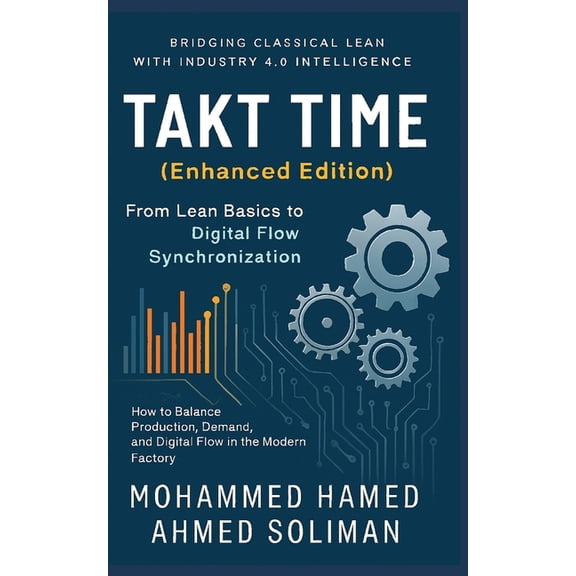 Lean Foundations & Advanced AI Appli Takt Time (Enhanced Edition): From Lean Basics to Digital Flow Synchronization, (Paperback)