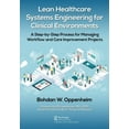 thumbnail image 1 of Lean Healthcare Systems Engineering for Clinical Environments: A Step-by-Step Process for Managing Workflow and Care Imp, (Paperback), 1 of 1