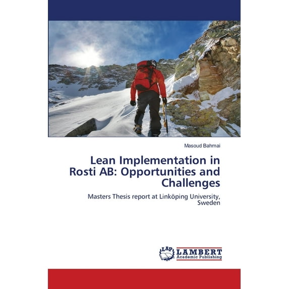 Lean Implementation in Rosti AB: Opportunities and Challenges (Paperback)