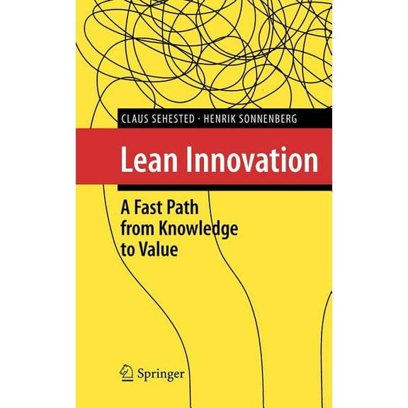Lean Innovation: A Fast Path from Knowledge to Value, (Hardcover)