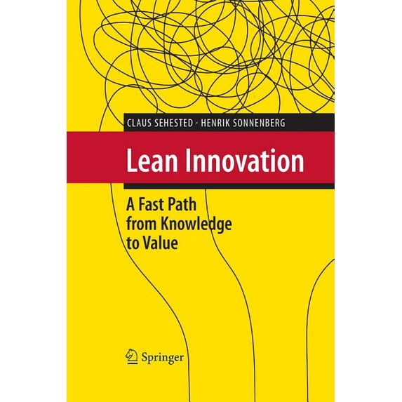 Lean Innovation: A Fast Path from Knowledge to Value, (Paperback)