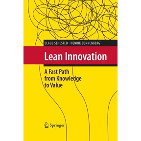 Lean Innovation: A Fast Path from Knowledge to Value, (Paperback)