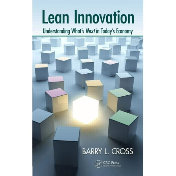 Lean Innovation: Understanding What's Next in Today's Economy, (Hardcover)