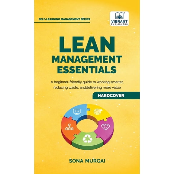 Lean Management Essentials: Beginner's Guide to Lean Thinking, Process Improvement, Waste Reduction, Value Stream Mappin, (Hardcover)