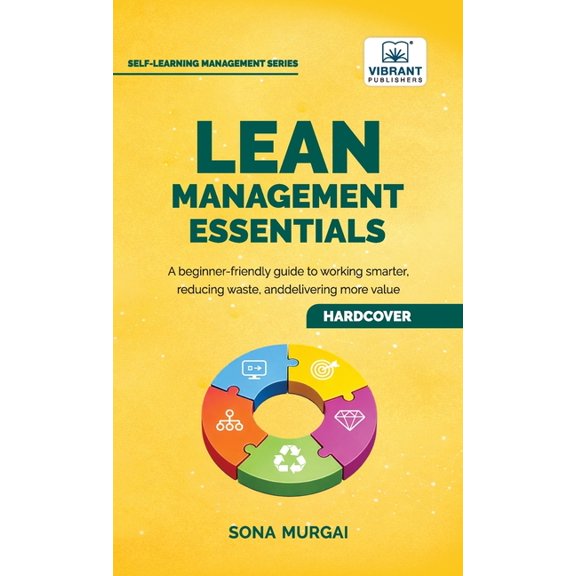 Lean Management Essentials: Beginner's Guide to Lean Thinking, Process Improvement, Waste Reduction, Value Stream Mappin, (Hardcover)