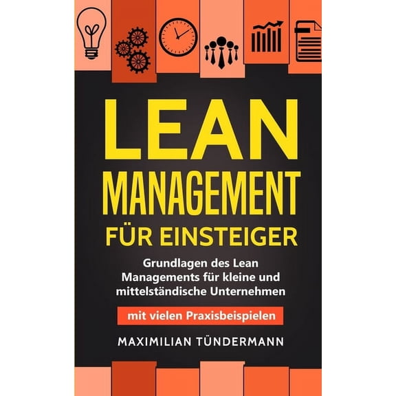 Lean Management fr Einsteiger: Grundlagen des Lean Managements fr kleine und mittelstndische Unternehmen - mit vielen, (Paperback)