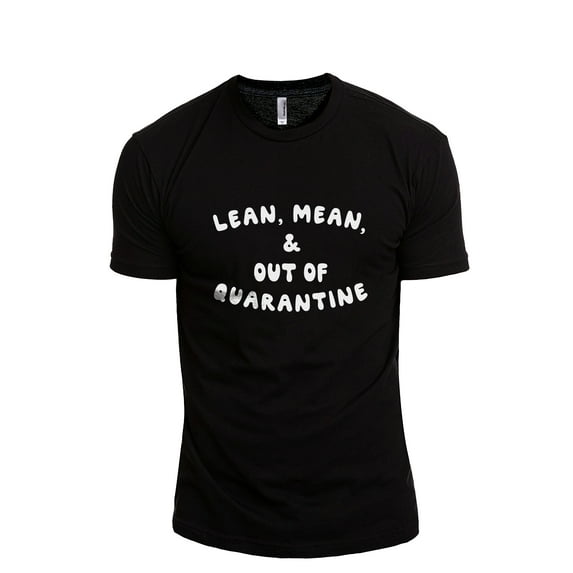 Lean Mean And Out Of Quarantine Men's Modern Fit Fun Casual T-Shirt Printed Graphic Tee Black Small