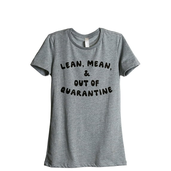Lean Mean And Out Of Quarantine Women's Fashion Relaxed T-Shirt Tee Heather Grey Small