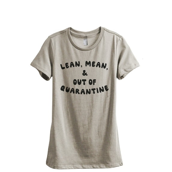 Lean Mean And Out Of Quarantine Women's Fashion Relaxed T-Shirt Tee Heather Tan Small