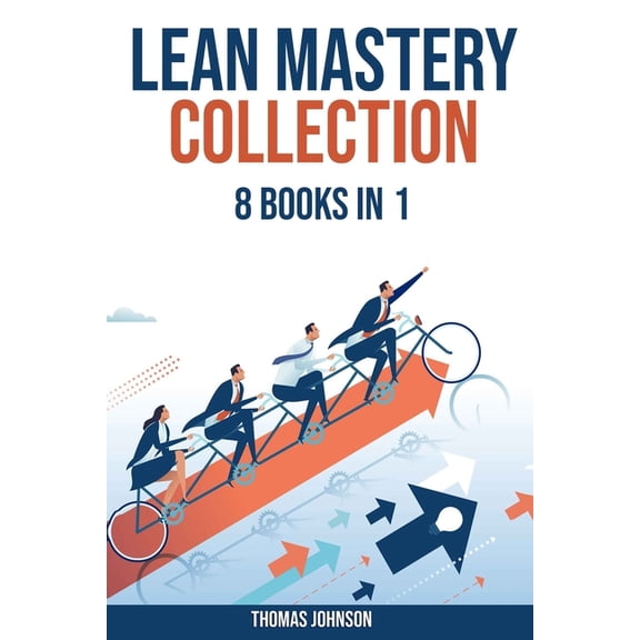 Lean Methodology Mastery Collection: 8 Books in 1: Lean Six Sigma, Startup, Enterprise, Analytics, Agile Project Management, Kanban, Scrum and Kaizen (Paperback)