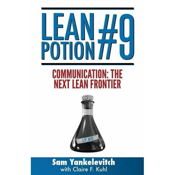 Lean Potion #9: Communication the Next Lean Frontier, (Paperback)
