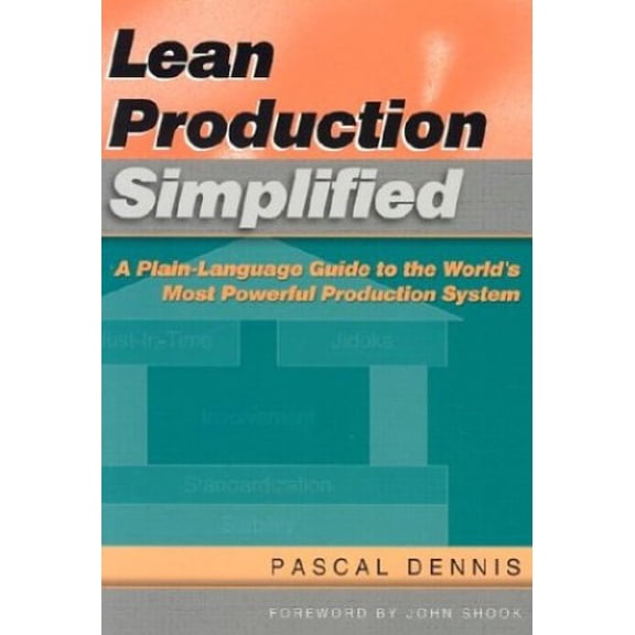 Pre-Owned Lean Production Simplified: A Plain-Language Guide to the World's Most Powerful Production System (Paperback) 1563272628 9781563272622