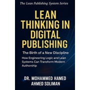 The Lean Publishing System - A New Era i Lean Thinking in Digital Publishing The Birth of a New Discipline - How Engineering Logic and Lean Systems Can Transfor, Book 2, Paperback