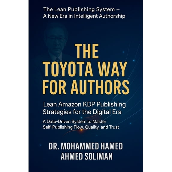 Lean Publishing System Series - A New Er The Toyota Way for Authors: Lean Amazon KDP Publishing Strategies for the Digital Era - A Data-Driven System to Master S, Book 3, (Paperback)