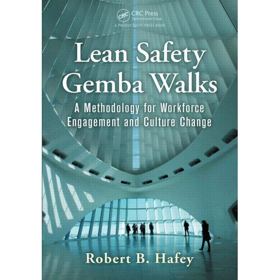 Lean Safety Gemba Walks: A Methodology for Workforce Engagement and Culture Change, (Paperback)
