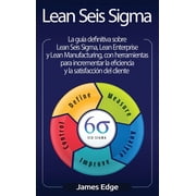 Lean Seis Sigma La gu a definitiva sobre Lean Seis Sigma, Lean Enterprise y Lean Manufacturing, con herramientas para i, Hardcover