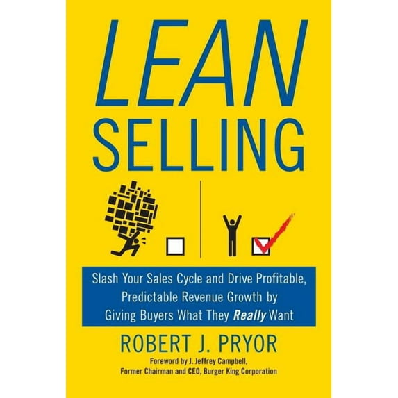 Lean Selling: Slash Your Sales Cycle and Drive Profitable, Predictable Revenue Growth by Giving Buyers What They Really Want (Paperback)