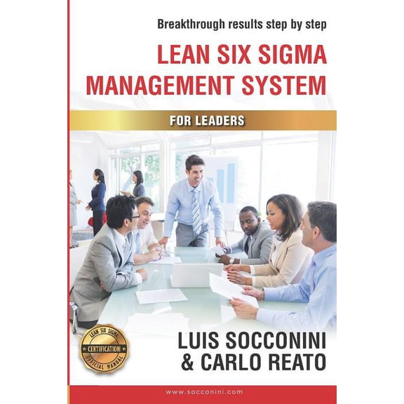 Lean Six SIGMA Certification: Lean Six Sigma Management System: Breakthrough Results Step by Step (Paperback)