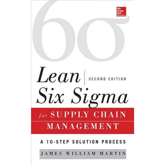 Lean Six SIGMA for Supply Chain Management, Second Edition: The 10-Step Solution Process (Hardcover)
