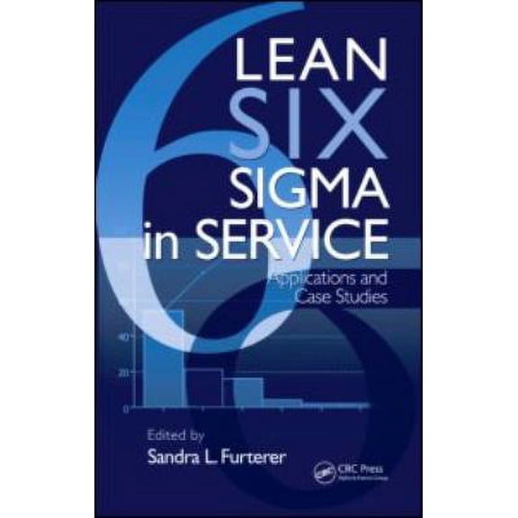 Pre-Owned Lean Six Sigma in Service: Applications and Case Studies
