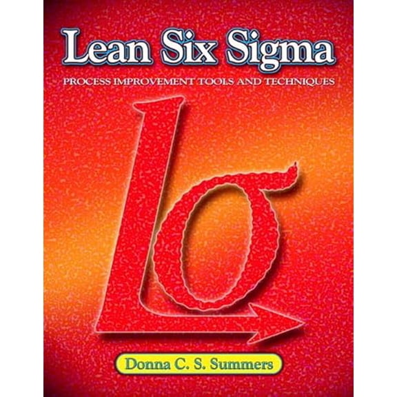 Pre-Owned Lean Six Sigma: Process Improvement Tools and Techniques (Hardcover) 0135125103 9780135125106