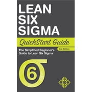 Lean Six Sigma QuickStart Guide The Simplified Beginners Guide to Lean Six Sigma, Hardcover