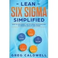 thumbnail image 1 of Lean Six Sigma: Simplified - How to Implement The Six Sigma Methodology to Improve Quality and Speed (Lean Guides with S, (Paperback), 1 of 1