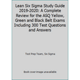 thumbnail image 1 of Pre-Owned Lean Six Sigma Study Guide 2019-2020: A Complete Review for the ASQ Yellow, Green and Black Belt Exams Including 300 Test Questions and Answers (Paperback) 1687238073 9781687238078, 1 of 2
