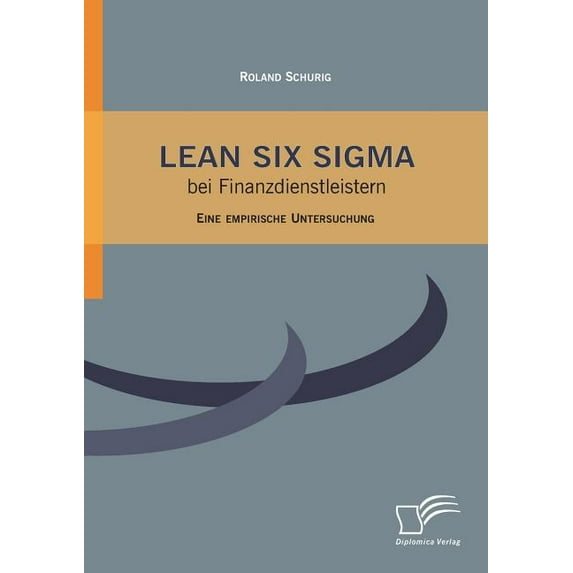 Lean Six Sigma bei Finanzdienstleistern: Eine empirische Untersuchung (Paperback)