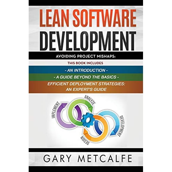 Lean Software Development: 3 Books in 1: Avoiding Project Mishaps: An Introduction+ a Guide Beyond the Basics+efficient Deployment Strategies: An Expert's Guide (Paperback)