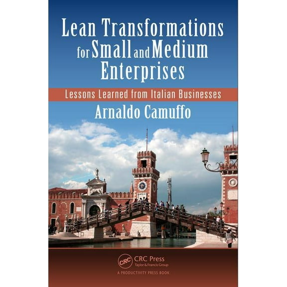 Lean Transformations for Small and Medium Enterprises: Lessons Learned from Italian Businesses, (Paperback)