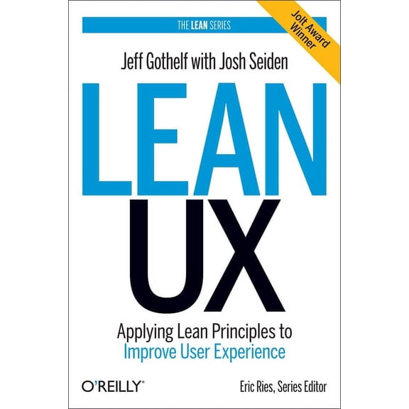 Pre-Owned Lean UX: Applying Lean Principles to Improve User Experience (Hardcover)