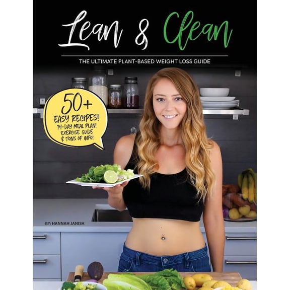Lean & Clean: The Ultimate Plant-Based Weight Loss Guide, (Paperback)