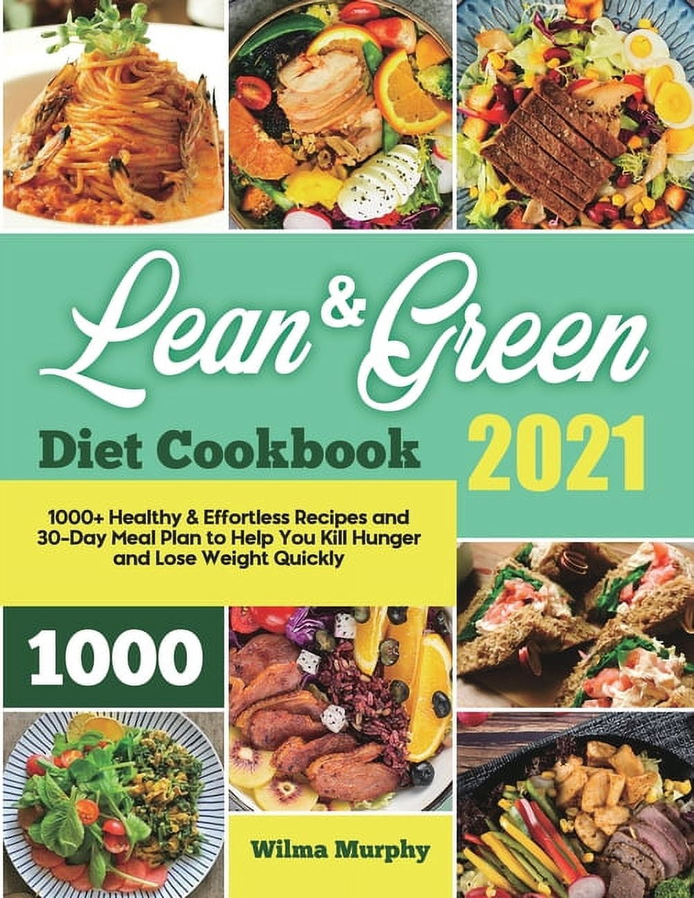 Lean and Green Diet Cookbook 2021: 1000+ Healthy & Effortless Recipes ...