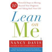 Lean on Me 10 Powerful Steps to Moving Beyond Your Diagnosis and Taking Back Your Life, Paperback