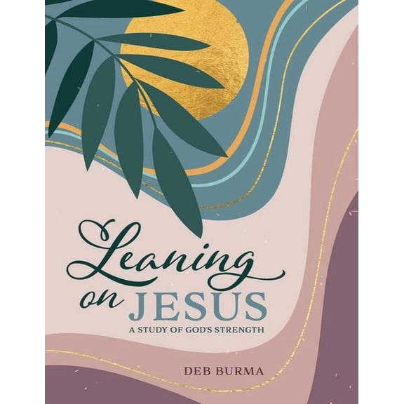 Leaning on Jesus: A Study of God's Strength, (Paperback)