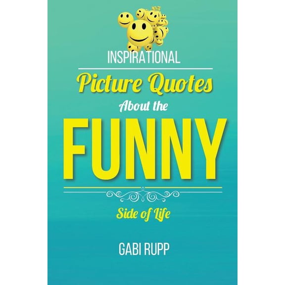 Leanjumpstart Life: Funny Quotes: Inspirational Picture Quotes about the Funny Side of Life (Paperback)