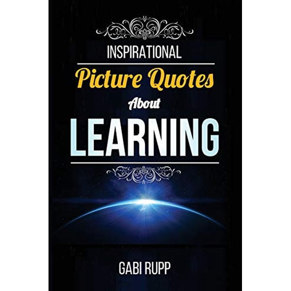 Inspirational Picture Quotes Learning Leanjumpstart Life Series Paperback 151703633X 9781517036331 Gabi Rupp