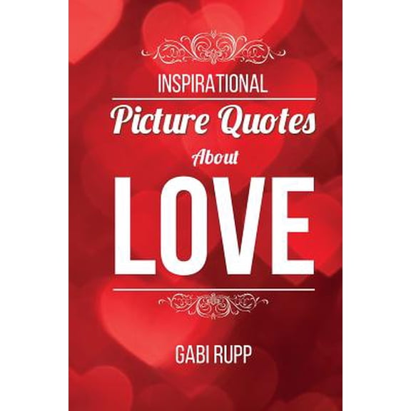 Leanjumpstart Life: Inspirational Picture Quotes about Love (Paperback)