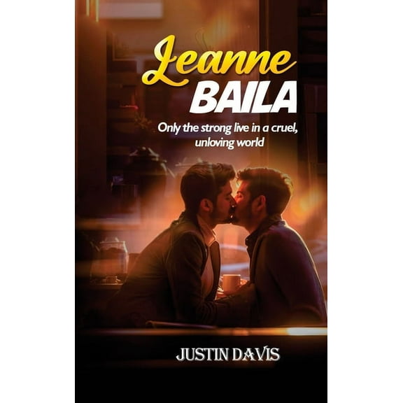 Leanne Baila: Only the strong live in a cruel, unloving world (Hardcover)