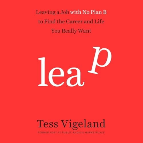 Pre-Owned Leap: Leaving a Job With No Plan B to Find the Career and Life You Really Want ; Library Edition Paperback