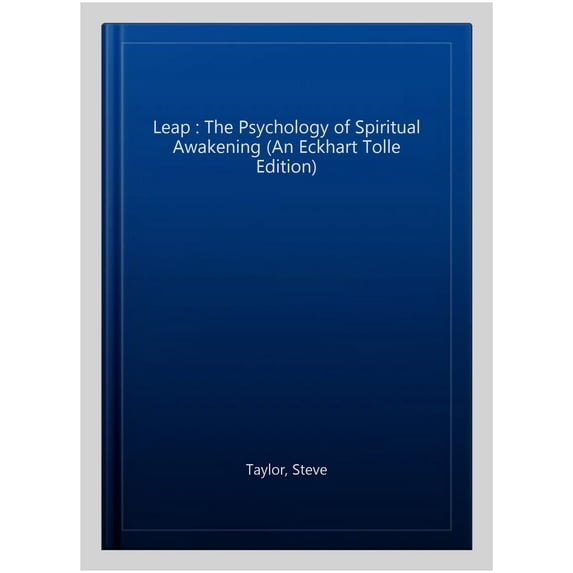 Leap : The Psychology of Spiritual Awakening (An Eckhart Tolle Edition)