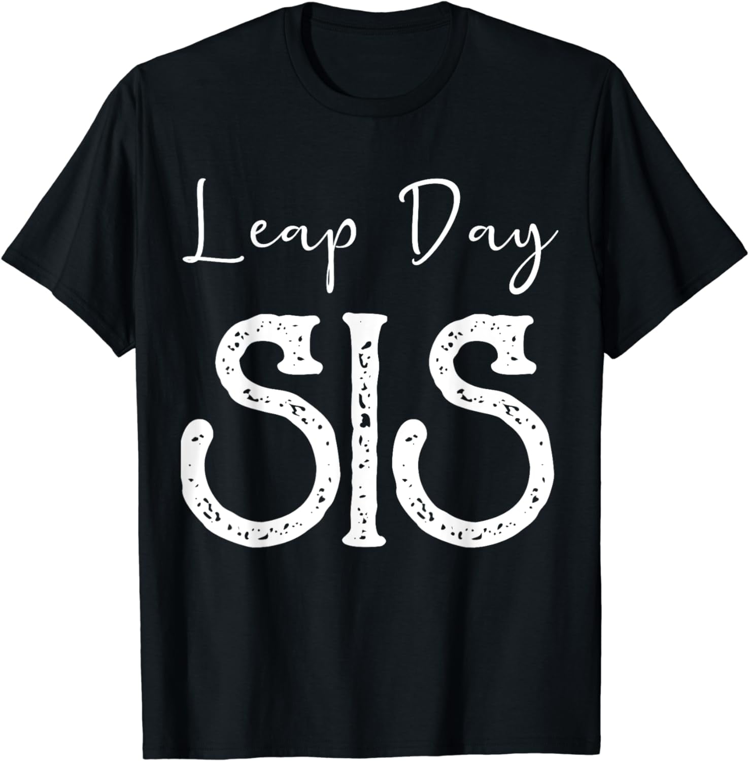 Leap Year Birthday Shirt Leapling Leaper Leap Day Sis T Shirt leap-year-birthday-shirt-leapling-leaper-leap-day-sis-t-shirt