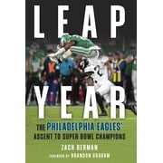Leap Year The Philadelphia Eagles Ascent to Super Bowl Champions, Hardcover