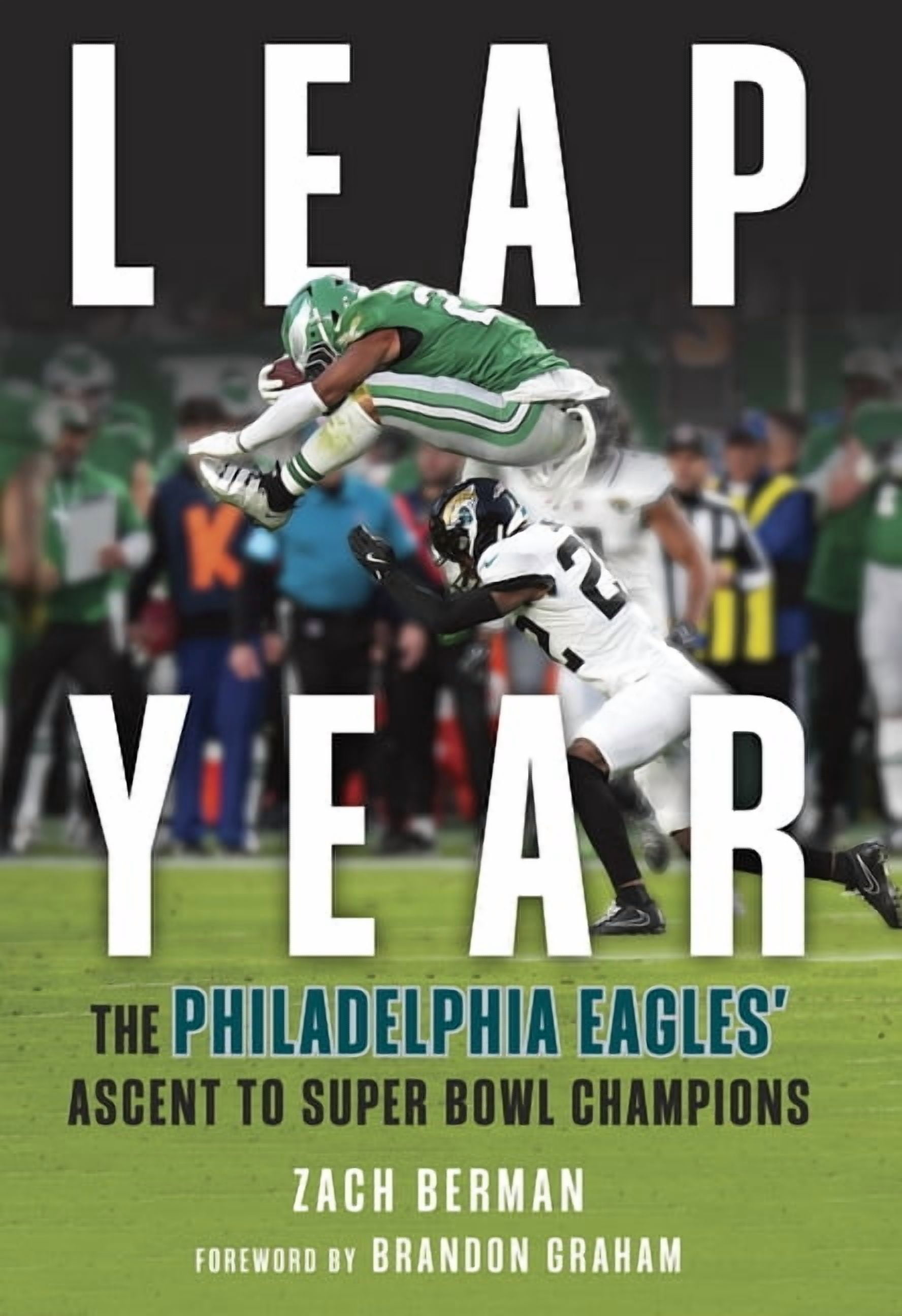 Leap Year: The Philadelphia Eagles' Ascent to Super Bowl Champions, (Hardcover)