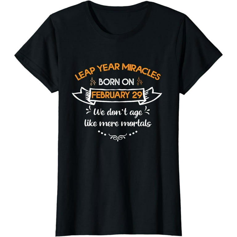 Leap Year Miracle Birthday Shirt For Women Girls Trendy T-Shirt Leap Year Miracle Birthday Shirt For Women Girls Trendy T-Shirt