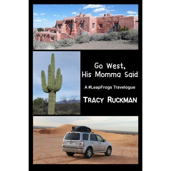 Leapfrogs Go West, His Momma Said: A #LeapFrogs Travelogue, Book 1, (Hardcover)