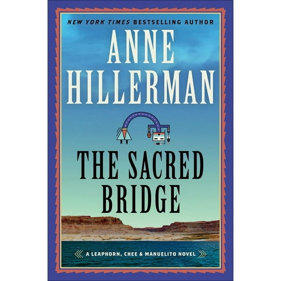 Leaphorn, Chee & Manuelito Novel The Sacred Bridge, Book 7, (Hardcover)